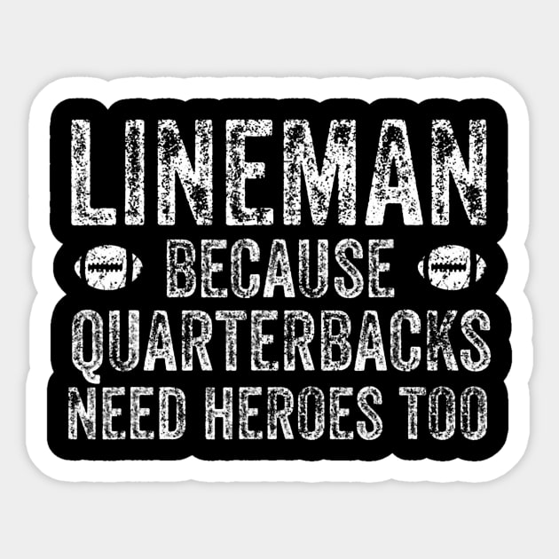 Lineman Because Quarterbacks Need Heroes Football Linemen Sticker by Aleem James